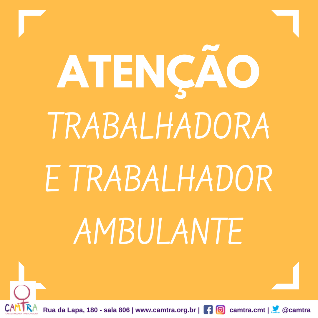 Você está visualizando atualmente Atenção! Trabalhadora e Trabalhador Ambulante: recadastramento!