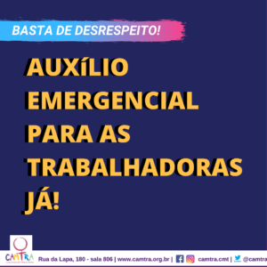 Leia mais sobre o artigo Auxílio Emergencial para as Trabalhadoras Já!