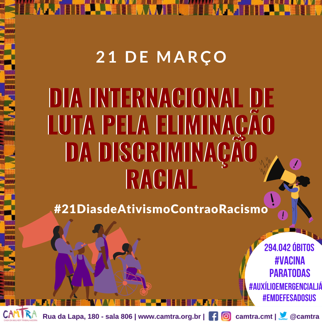 Dia Internacional De Luta Pela Eliminação Da Discriminação Racial Camtra Casa Da Mulher 2201