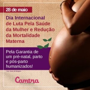 Leia mais sobre o artigo 28 de Maio – Dia Nacional de Redução da Mortalidade Materna e Dia Internacional de Luta pela Saúde da Mulher
