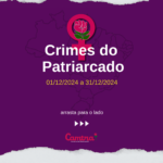 Carrossel com 11 Cards com fundo roxo. No centro do card 1 há o símbolo da Vênus com a rosa da Camtra e o título “Crimes do patriarcado - dezembro/2024”. Os cards seguintes trazem fotos das vítimas de feminicídio com seus respectivos nomes, data e local do crime abaixo das fotos. As fontes de pesquisa estão listadas no card 9. Já no card 10, há um QR Code com o convite “Feminicídio Zero! Apoie a luta pelos direitos das Mulheres. Pix: camtra@camtra.org.br”.