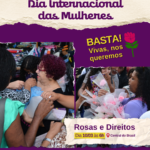 Card com fundo roxo e destaques em bege, anunciando a atividade “Rosas e Direitos” da CAMTRA, em comemoração ao Dia Internacional das Mulheres. No topo da imagem, está escrito “8 de março – Dia Internacional das Mulheres”, com um detalhe de folhas verdes no canto direito. Abaixo, também do lado direito, há um destaque em amarelo com a frase “BASTA! Vivas, nos queremos”, acompanhada da rosa símbolo da Camtra. Em seguida, há duas fotografias de mulheres distribuindo rosas e panfletos em um espaço movimentado na Central do Brasil, interagindo com o público. No canto inferior direito, com destaque bege e letras vermelhas, há o texto “Rosas e Direitos: 10/03, às 6h, na Central do Brasil”, com um ícone de localização vermelha ao lado. No rodapé do card, há uma barra branca com o logotipo da Camtra, os ícones das redes sociais e a página na internet da organização.