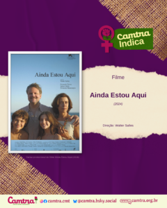 Leia mais sobre o artigo Camtra Indica: Ainda Estou Aqui