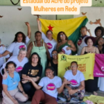 Primeiro dia do Encontro Estadual do Acre do projeto Mulheres em Rede promovendo cuidado e autonomia econômica.